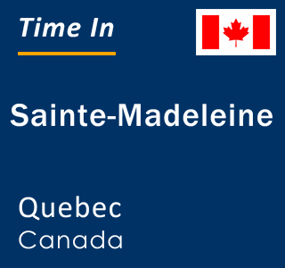 Current local time in Sainte-Madeleine, Quebec, Canada