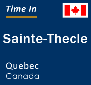 Current local time in Sainte-Thecle, Quebec, Canada