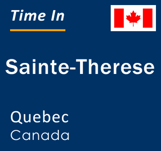 Current local time in Sainte-Therese, Quebec, Canada