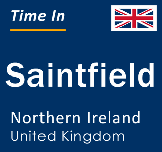 Current local time in Saintfield, Northern Ireland, United Kingdom