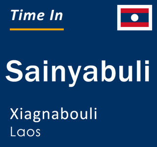 Current time in Sainyabuli, Xiagnabouli, Laos