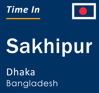 Current time in Sakhipur, Dhaka, Bangladesh