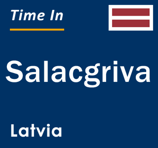 Current local time in Salacgriva, Latvia