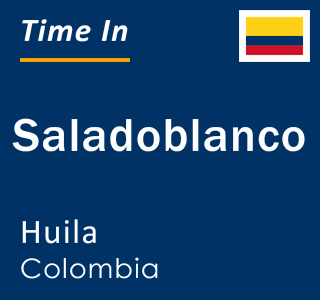 Current local time in Saladoblanco, Huila, Colombia