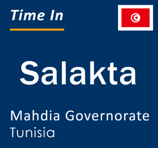 Current local time in Salakta, Mahdia Governorate, Tunisia