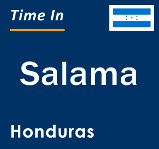 Current local time in Salama, Honduras