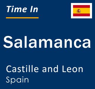 Current local time in Salamanca, Castille and Leon, Spain