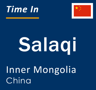 Current local time in Salaqi, Inner Mongolia, China