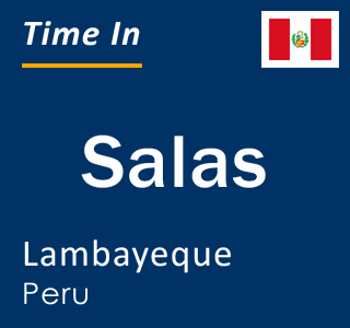 Current local time in Salas, Lambayeque, Peru