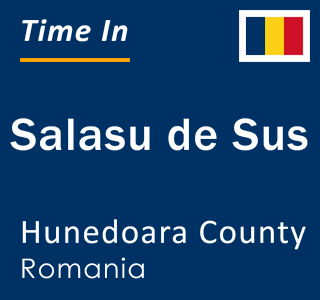Current local time in Salasu de Sus, Hunedoara County, Romania
