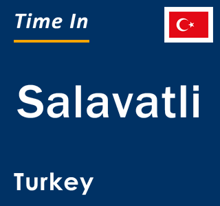 Current local time in Salavatli, Turkey