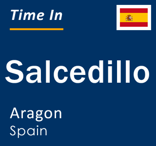 Current local time in Salcedillo, Aragon, Spain