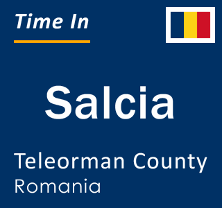 Current local time in Salcia, Teleorman County, Romania