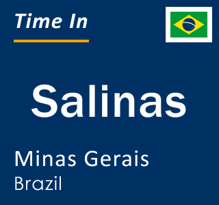 Current local time in Salinas, Minas Gerais, Brazil