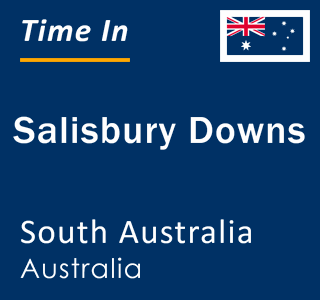 Current local time in Salisbury Downs, South Australia, Australia