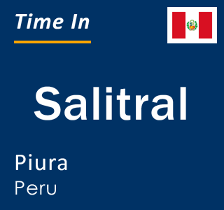 Current local time in Salitral, Piura, Peru