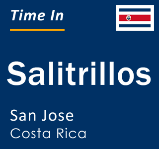 Current local time in Salitrillos, San Jose, Costa Rica