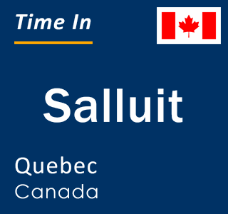 Current local time in Salluit, Quebec, Canada