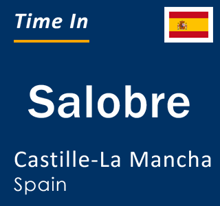 Current local time in Salobre, Castille-La Mancha, Spain