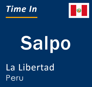 Current local time in Salpo, La Libertad, Peru