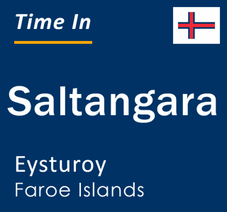 Current local time in Saltangara, Eysturoy, Faroe Islands