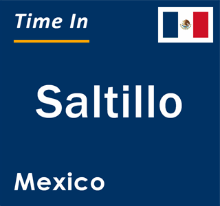 Current local time in Saltillo, Mexico