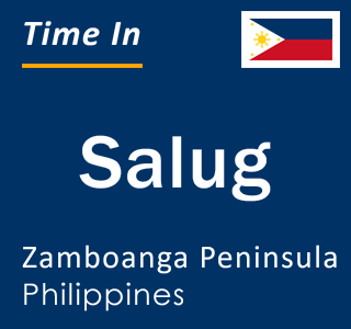 Current local time in Salug, Zamboanga Peninsula, Philippines