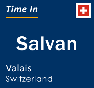 Current local time in Salvan, Valais, Switzerland