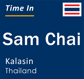 Current time in Sam Chai, Kalasin, Thailand