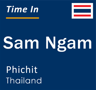 Current local time in Sam Ngam, Phichit, Thailand