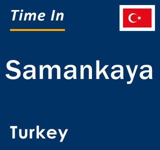 Current local time in Samankaya, Turkey