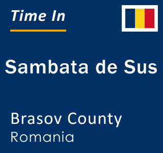 Current local time in Sambata de Sus, Brasov County, Romania