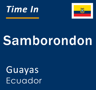 Current local time in Samborondon, Guayas, Ecuador