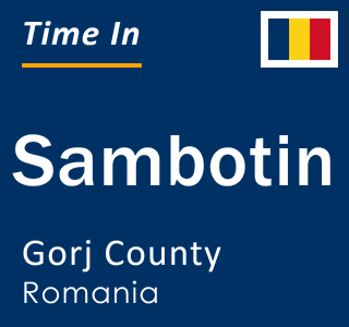 Current local time in Sambotin, Gorj County, Romania