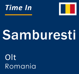 Current local time in Samburesti, Olt, Romania