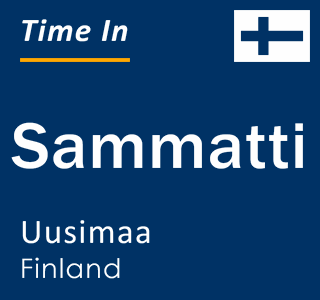 Current local time in Sammatti, Uusimaa, Finland