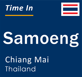Current local time in Samoeng, Chiang Mai, Thailand