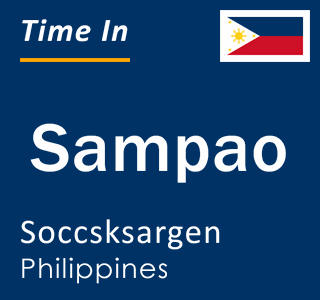 Current local time in Sampao, Soccsksargen, Philippines