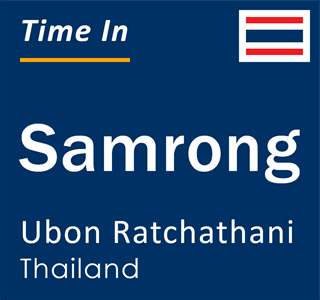 Current local time in Samrong, Ubon Ratchathani, Thailand