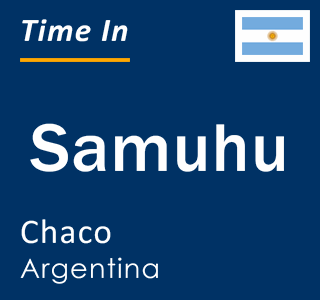 Current local time in Samuhu, Chaco, Argentina