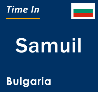 Current local time in Samuil, Bulgaria