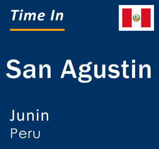Current local time in San Agustin, Junin, Peru