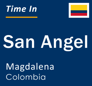 Current local time in San Angel, Magdalena, Colombia