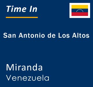 Current local time in San Antonio de Los Altos, Miranda, Venezuela