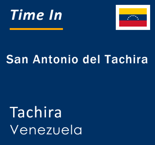 Current time in San Antonio del Tachira, Tachira, Venezuela
