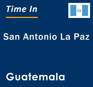 Current local time in San Antonio La Paz, Guatemala