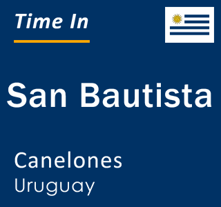 Current local time in San Bautista, Canelones, Uruguay