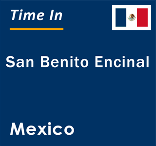 Current local time in San Benito Encinal, Mexico