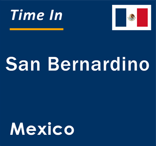 Current local time in San Bernardino, Mexico
