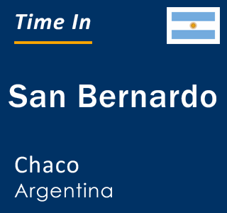 Current local time in San Bernardo, Chaco, Argentina